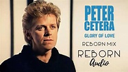 Peter Cetera - Glory of Love (Reborn Mix) - YouTube