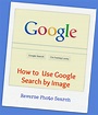 How to Use Google Search by Images - Reverse Photo Search