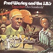 Fred Wesley And The J.B.'s - Damn Right I Am Somebody | Releases | Discogs