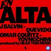 J Balvin – En Alta ft Omar Courtz, YOVNGCHIMI, Quevedo, Mambo Kingz ...
