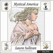 Laura Sullivan - Mystical America : Everything For Download