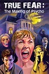 True Fear: The Making of Psycho (2015) - IMDb