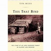 Ties That Bind - (american Crossroads) By Tiya Miles (paperback) : Target