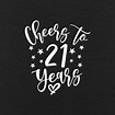 Cheers to 21 Years Svg Png Eps Pdf Files 21 Birthday 21st - Etsy