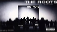 The Roots - How I Got Over (Full Album) - YouTube