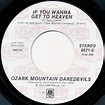 The Ozark Mountain Daredevils - If You Wanna Get To Heaven / Look Away ...