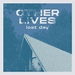 Listen to “Lost Day” — OTHER LIVES