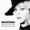 Madonna - Give It To Me (GSP Reconstruction) | GSP