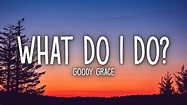 What Do I Do? - Goody Grace | Shazam