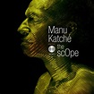 Manu Katché « The Scope », chronique album jazz