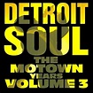 Detroit Soul: The Motown Years, Vol.3 Songs Download: Detroit Soul: The ...