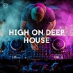 High On Deep House Music PLAYLIST | Topsify - Music. Artists. Playlists.