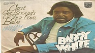 barry white can't get enough of your love Babe 1974 - YouTube