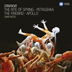 Stravinsky: The Rite of Spring, Petrushka, The Firebird, Apollo ...