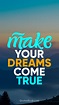 Make your dreams come true - QuotesBook