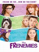 Frenemies - Where to Watch and Stream - TV Guide