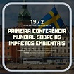 A Conferência de Estocolmo ocorreu em 1972 e foi a primeira conferência ...