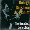 ‎The Greatest Collection by George Gershwin on Apple Music