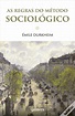 As Regras do Método Sociológico de Émile Durkheim - Livro - WOOK
