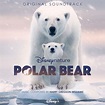 ‎Disneynature: Polar Bear (Original Soundtrack) by Harry Gregson ...