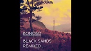 Bonobo - Black Sands Remixed [Full Album] - YouTube