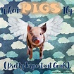 When PIGS Fly! - Wild Child's Mossy Oak Musings