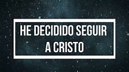 HE DECIDIDO SEGUIR A CRISTO MARCOS WITH LETRA - YouTube