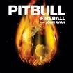 El Fireball de Pitbull y John Ryan