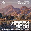 Arepa 3000: A Venezuelan Journey Into Space | Discografia de Los Amigos ...