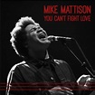 Mike Mattison Proves That “You Can’t Fight Love” with Solo Album ...