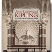 *John Lockwood Kipling: Arts & Crafts in the Punjab and London* - Bard ...