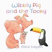 Wibbly Pig and the Tooky by Mick Inkpen (Hodder Children's Books)