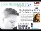 John Moseman Live: 302 The Rise, Fall & Return of YouTube's Paleocrat ...