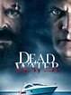 Dead Water - Movie Reviews