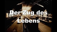 Der Zug des Lebens - YouTube