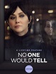 No One Would Tell (TV Movie 2018) - IMDb