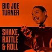 Shake, Rattle And Roll by Big Joe Turner
