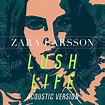 Lush Life (Acoustic Version) (Single) - Zara Larsson mp3 buy, full ...