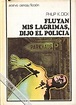 Fluyan mis lágrimas, dijo el policía (8470021974) | Libro | Biblioteca ...