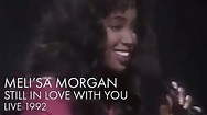 Meli'sa Morgan | Still In Love With You | Live 1992 - YouTube
