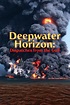 Watch Deepwater Horizon: Dispatches from the Gulf - Streaming Online ...