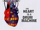 The Heart Is a Drum Machine (2009) - Rotten Tomatoes