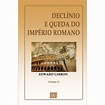 Declínio e Queda do Império Romano - Vol. II - Edward Gibbon | Livro ...