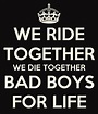 WE RIDE TOGETHER WE DIE TOGETHER BAD BOYS FOR LIFE - KEEP CALM AND ...