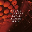 Arctic Monkeys - Live at the Royal Albert Hall Lyrics and Tracklist ...