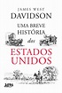 UMA BREVE HISTÓRIA DOS ESTADOS UNIDOS - James West Davidson, - L&PM ...