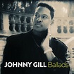 Ballads - Album by Johnny Gill | Spotify