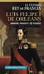· Luis Felipe I de Orleans. El último rey de Francia · Pando F. de ...