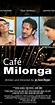 Café Milonga (2013) - Full Cast & Crew - IMDb