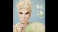 Betty Who - Take Me When You Go (Deluxe) [Full Album] - YouTube